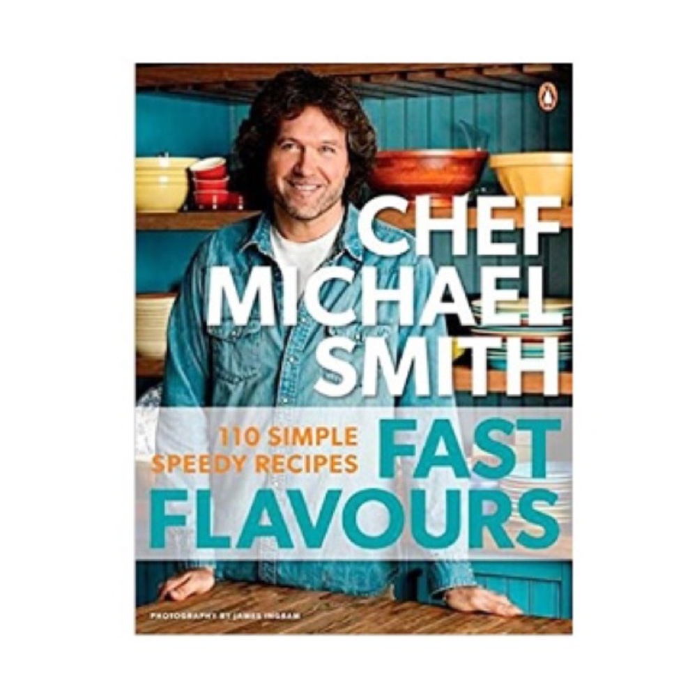 Chef Michael Smith's Kitchen 100 Of My Favourite Easy Recipes Cookbook